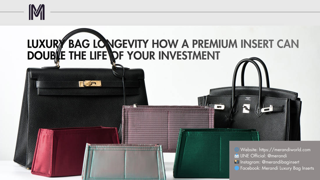 Luxury Bag Longevity How a Premium Insert Can Double the Life of Your Investment