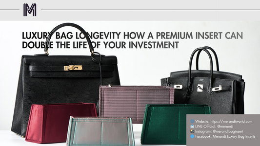 Luxury Bag Longevity How a Premium Insert Can Double the Life of Your Investment